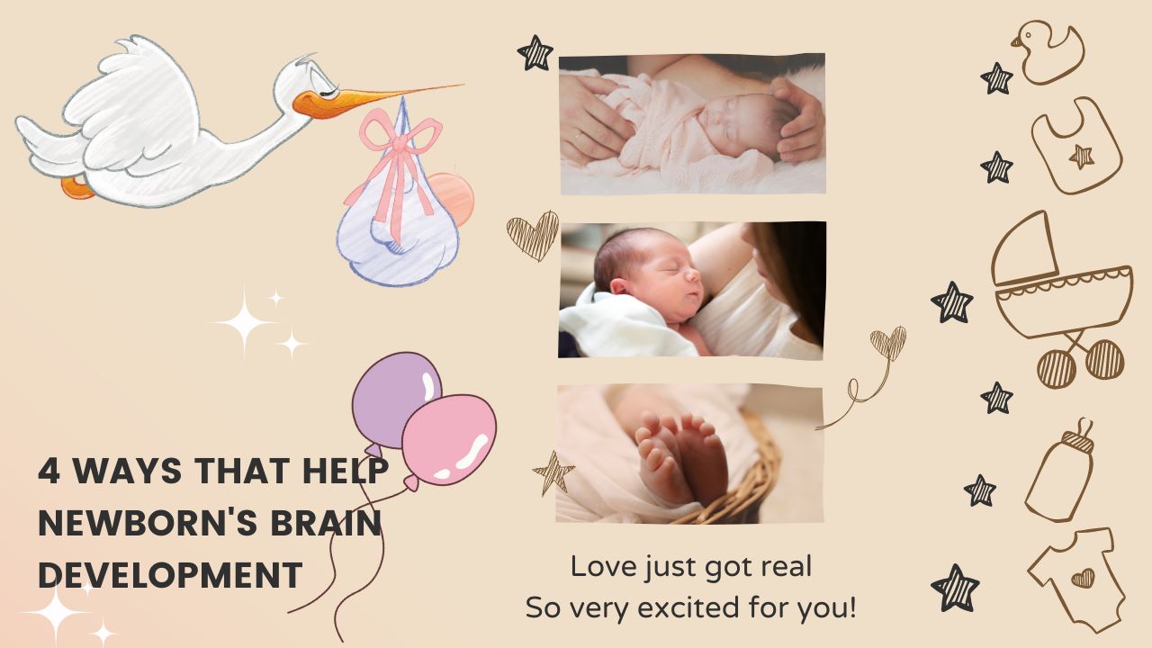 4 Ways that help to stimulating your newborn's Brain Development